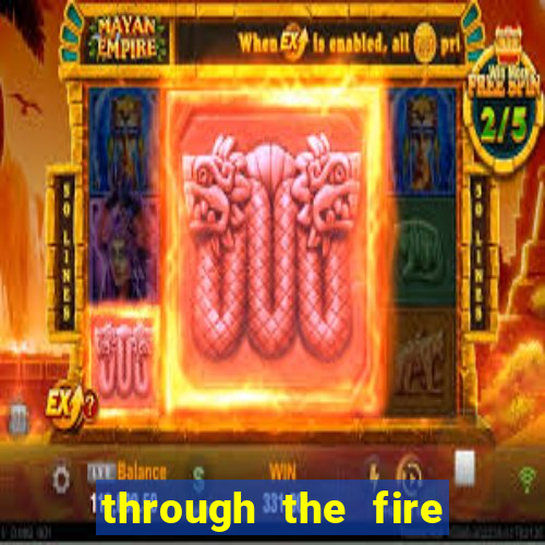 through the fire and flames midi